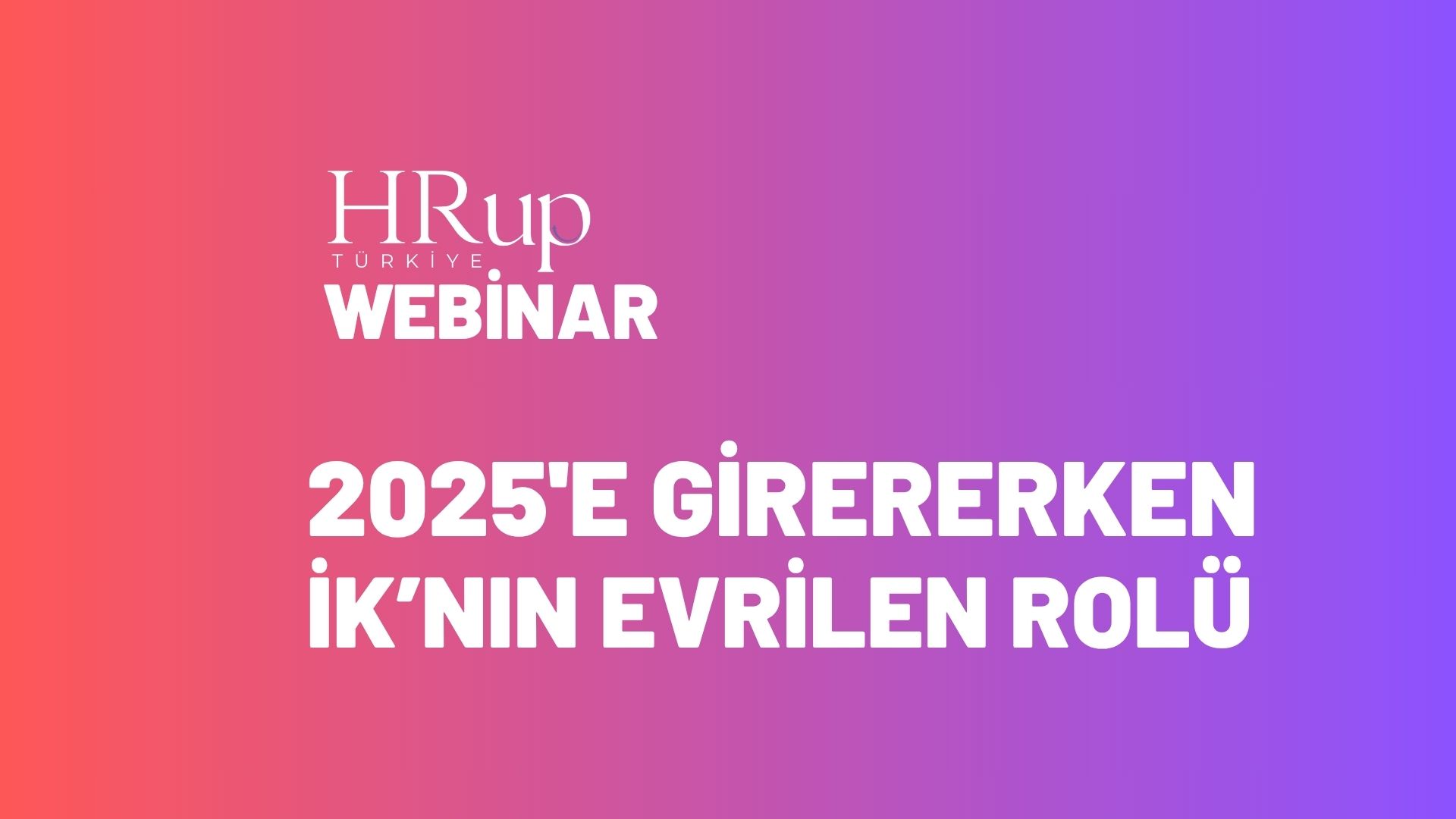 2025’e Girerken: İK’nın Evrilen Rolü